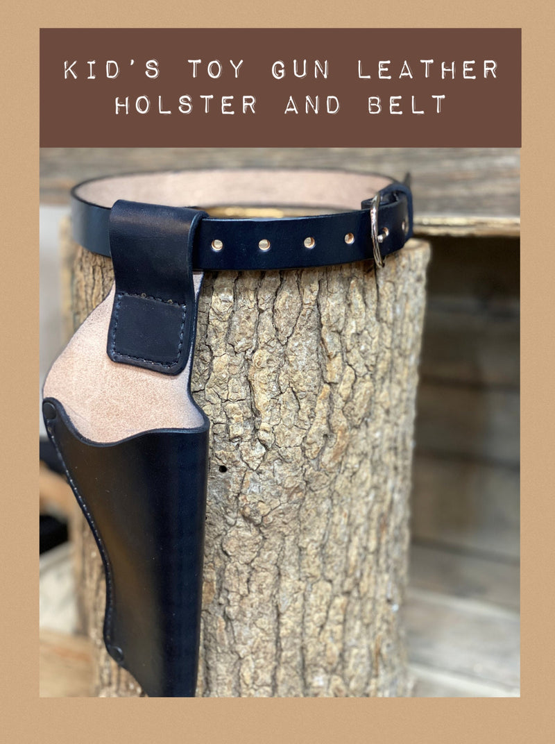 Kids Holster and belt combination for that toy gun.   With a growing imagination, they will love this real leather holster